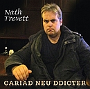 NATH TREVETT Cariad Neu Ddicter